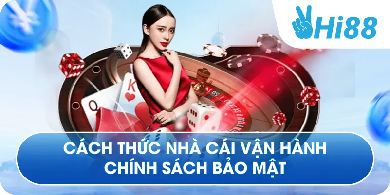 Cách thức nhà cái vận hành chính sách bảo mật