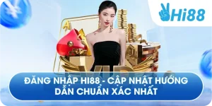 Đăng Nhập Hi88 - Cập Nhật Hướng Dẫn Chuẩn Xác Nhất