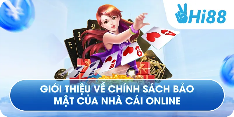 Giới thiệu về chính sách bảo mật của nhà cái online