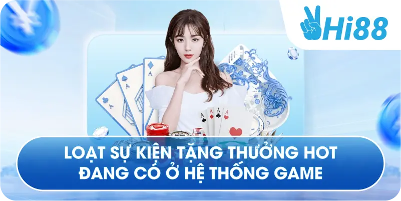 Loạt sự kiện tặng thưởng hot đang có ở hệ thống game
