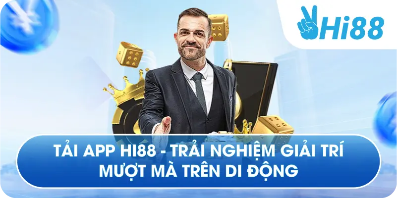 Tải App Hi88 - Trải Nghiệm Giải Trí Mượt Mà Trên Di Động