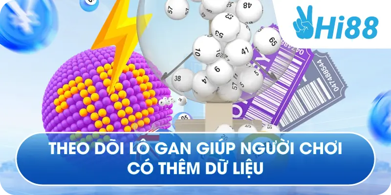Theo dõi lô gan giúp người chơi có thêm dữ liệu